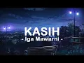 Download Lagu Iga Mawarni__Kasih ( Lirik )