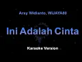 Arsy Widianto, WIJAYA80 - Ini Adalah Cinta (Karaoke Version by QraOke)
