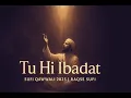 Lagu Tu Hi Ibadat | Sufi Qawwali 2025 | Raqse Sufi | Devotional Ibadat Song | Spiritual Qawwali