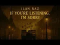Download Lagu ILan Raz - If You're Listening I'm Sorry (Official Video)