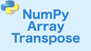 9 - NumPy Array Transpose
