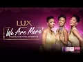 Lagu LUX presents We Are More featuring Lira, Nhlanhla Nciza \u0026 Moneoa