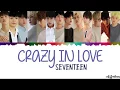 Lagu SEVENTEEN (세븐틴) - Crazy In Love Lyrics [Color Coded_Han_Rom_Eng]