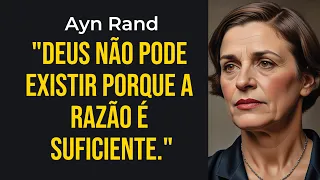 Ayn Rand: A Razão Basta? A Verdade Explosiva Sobre Deus e a Lógica!