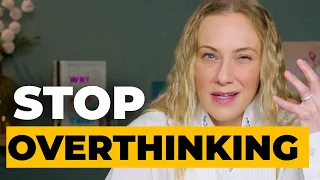Overthinking: Why you can’t stop