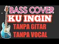 Download Lagu KU INGIN TANPA GITAR/VOCAL ( BASS COVER)