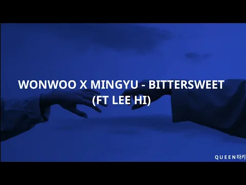 Download MP3 WONWOO X MINGYU - ‘Bittersweet’ (feat.LeeHi) Easy Lyrics