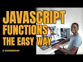 JavaScript Functions The easy way for beginners