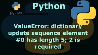 Python ValueError dictionary update sequence element has length 5 2 is required