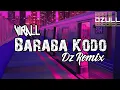 Download Lagu Dj Virall Tik Tok - Baraba Kodo (Dz Remix)