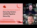 Ask an OpenShift Admin Ep 117 Security Series Pipeline Security