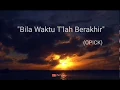 Lagu Lirik Lagu 'Bila Waktu Tlah Berakhir' (Opick) - Lagu Religi Tersyahdu