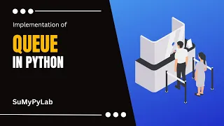 Queue in Python Implementation of Queue in Python Queue using List in Python SuMyPyLab