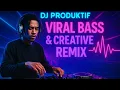 Download Lagu DJ Produktif | Viral Bass \u0026 Creative Remix🎧🔥