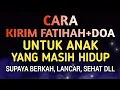 Lagu CARA KIRIM FATIHAH+DOA UNTUK ANAK YANG MASIH HIDUP @ISLAM.ROMANTIS.CHANNEL 