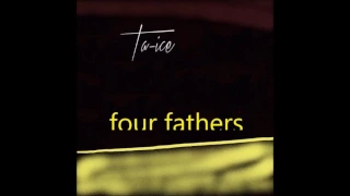 ta ice four fathers