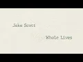 Download Lagu Jake Scott - Whole Lives (Lyric Video)