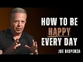 Lagu HOW TO BE HAPPY EVERY DAY - Dr Joe Dispenza Motivation