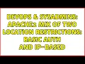 DevOps SysAdmins Apache2 mix of two location restrictions basic auth and ip-based