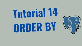 Tutorial 14 - How to use the Order by clause in Postgres