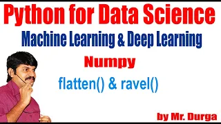 Python for Data Science Machine Learning NumPy flatten ravel by Durga Sir