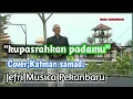 Download Lagu Kupasrahkan padamu(cover bapak katman samad)