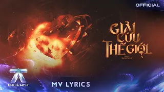 GIẢI CỨU THẾ GIỚI [MV LYRICS] JSOL, Sơn.K, HYO, IVAN | TINH HÀ SAY HI