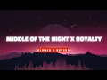 Middle of The Night x Royalty 🔥 - Elley Duhé, Egzod \u0026 Maestro Chives (Slowed \u0026 Reverb |