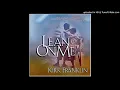 Download Lagu Kirk Franklin - Lean On Me (Official Video)