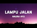 Lagu Naura Ayu - Lampu Jalan - lirik ( Lagu Terbaru 2025)