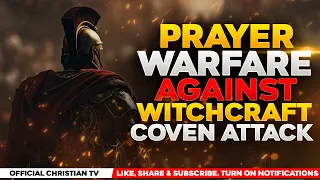 PRAYERS AGAINST WITCHCRAFT ATTACKS CURSES LIMITATION Spiritual Warfare Prayers