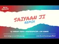 Lagu SAIYAAN JI Remix - Yo Yo Honey Singh, Neha Kakkar | Nushrrat | DJ AKBAR SAMI | BASSBANG3R | DR NAMS