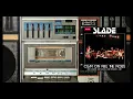 Cum on Feel the Noize - Slade