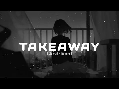 Download MP3 Onyra, Lost., Pop Mage - Takeaway (slowed reverb + lyrics)