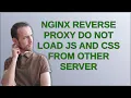 Nginx Reverse Proxy do not load JS and CSS from other server