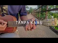 Download Lagu TANPA KAMU - Early Summer | Cover Ukulele (Chord \u0026 Lirik)