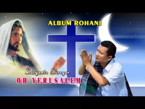 Download MP3 Oh....Jerusalem - Suryanto Siregar