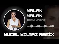 Ebru Yaşar - Yalan Yalan ( Yücel Yılmaz Remix )