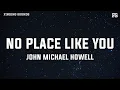 Download Lagu John Michael Howell - No Place Like You (Lyrics)