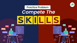 Compete the skills School Practice Problem GeeksforGeeks School