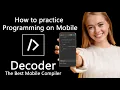 How to practice Programming on Mobile Decoder - The Best Mobile Compiler