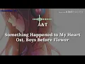 Download Lagu [Lyrics Indo] A\u0026T - Something Happened to My Heart Ost. Boys Before Flower