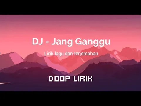 Download MP3 Jang Ganggu - DJ Remix - Viral Tiktok - Lirik lagu dan terjemahan