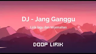 jang ganggu dj remix viral tiktok lirik lagu dan terjemahan