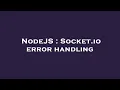NodeJS Socket io error handling