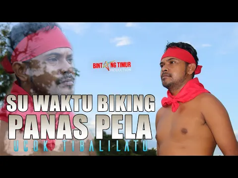 Download MP3 #LaguAmbon #Lagu4Negeri || SU WAKTU BIKING PANAS PELA || UCOK TIBALILATU || Official Music Video