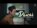 Download Lagu DAWAI  |  COVER BY VALDY NYONK