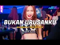 Download Lagu DJ BUKAN URUSANKU (M4N PROJEK) PARTY SENTAK 2024