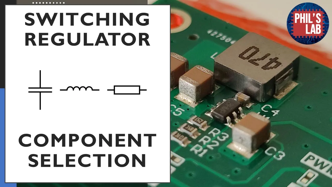 (Sponsored) Switching Regulator Component Selection & Sizing - Phil's Lab #71