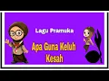 Download Lagu APA GUNA KELUH KESAH | Lirik | Lagu pramuka